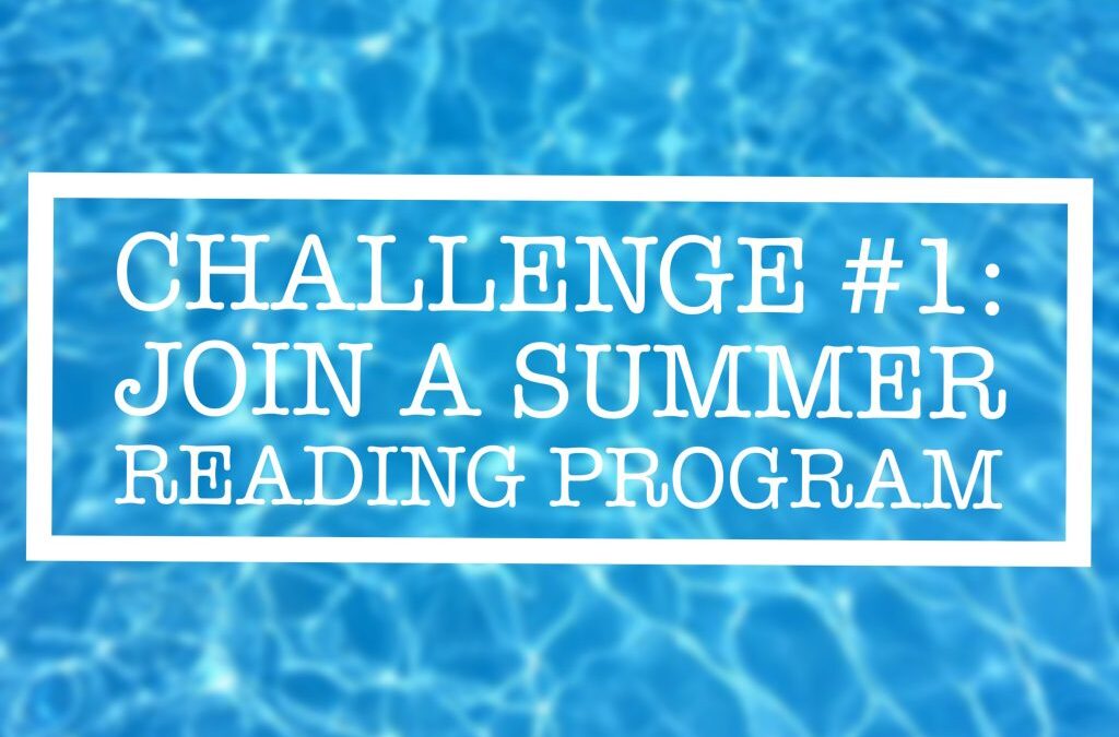Summer Challenge #1: Join a Summer Reading Program