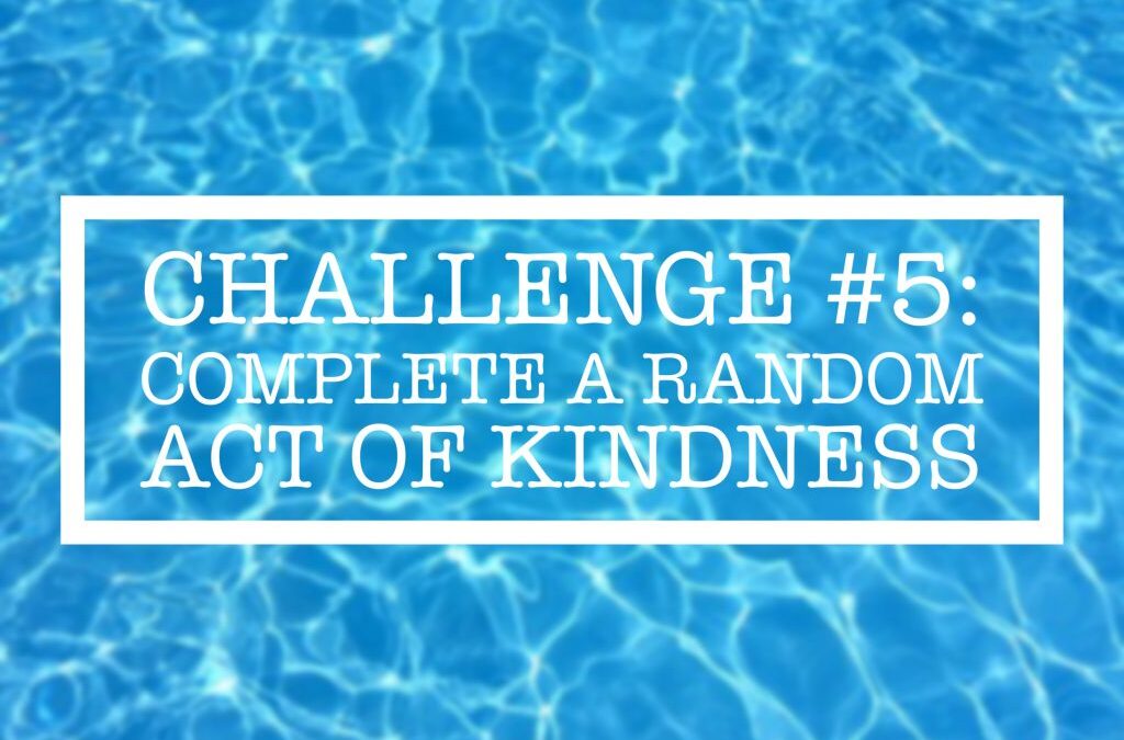 Summer Challenge #5: Complete a Random Act of Kindness