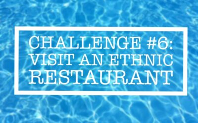 Summer Challenge #6: Visit an Ethnic Restaurant